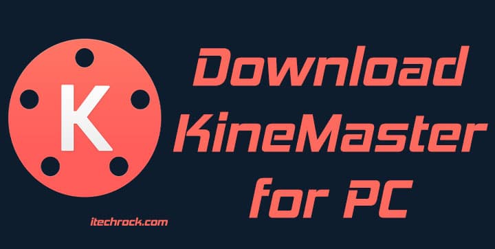 kinemaster for PC Free Download – Windows 10/8.1/8/7 & Mac