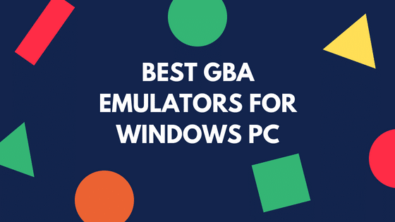 GBA Emulators For PC 2023- GAME BOY ADVANCE emulators for Windows