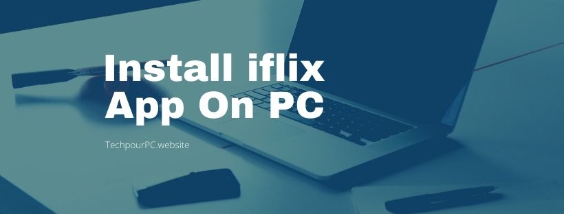 Install iflix On PC